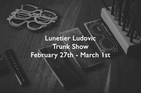 Store Event: Lunetier Ludovic Trunk Show